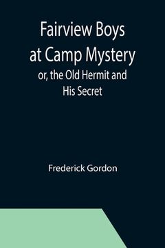 portada Fairview Boys at Camp Mystery; or, the Old Hermit and His Secret (en Inglés)