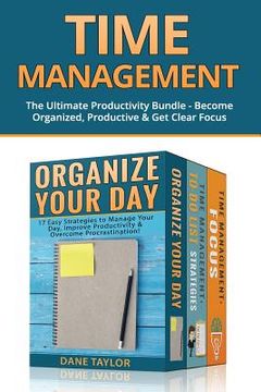 portada Time Management: The Ultimate Productivity Bundle - Become Organized, Productive & Get Clear Focus (en Inglés)