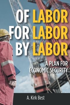 portada Of Labor for Labor by Labor: A Plan for Economic Security (en Inglés)