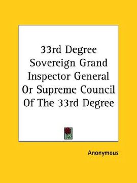 portada 33rd degree sovereign grand inspector general or supreme council of the 33rd degree (in English)