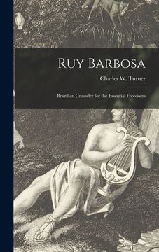 portada Ruy Barbosa: Brazilian Crusader for the Essential Freedoms (en Inglés)