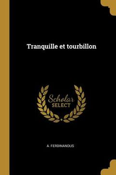 portada Tranquille et tourbillon (en Francés)