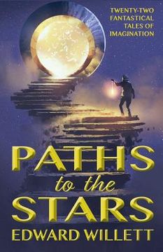 portada Paths to the Stars: Twenty-Two Fantastical Tales of Imagination (en Inglés)
