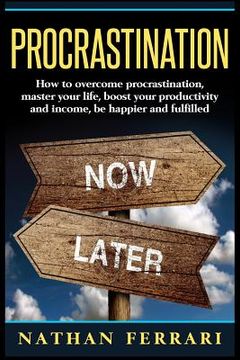 portada Procrastination: How to overcome procrastination, master your life, boost your productivity and income, be happier and fulfilled (in English)