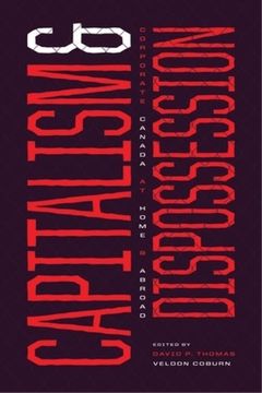 portada Capitalism and Dispossession: Corporate Canada at Home and Abroad (en Inglés)