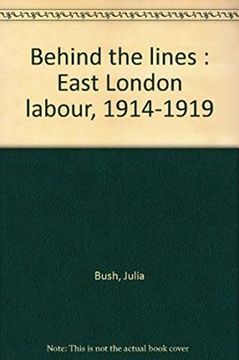portada Behind the Lines: East London Labour 1914-1919 (en Inglés)