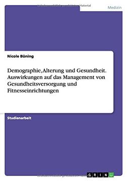 portada Demographie, Alterung und Gesundheit. Auswirkungen auf das Management von Gesundheitsversorgung und Fitnesseinrichtungen (German Edition)