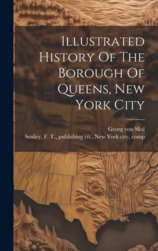 portada Illustrated History Of The Borough Of Queens, New York City (en Inglés)