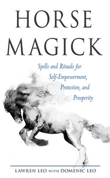 portada Horse Magick: Spells and Rituals for Self-Empowerment, Protection, and Prosperity (en Inglés)
