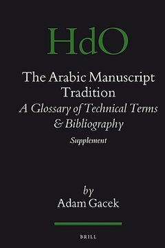 The Arabic Manuscript Tradition: A Glossary of Technical Terms and Bibliography - Supplement