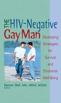 portada The Hiv-Negative Gay Man: Developing Strategies for Survival and Emotional Well-Being (en Inglés)