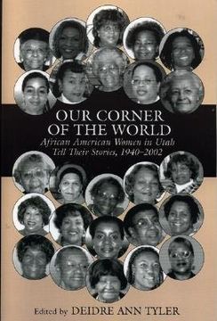 portada our corner of the world: african american women in utah tell their stories, 1940-2002 (en Inglés)