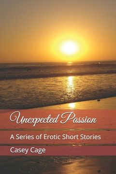 portada Unexpected Passion: A Series of Erotic Short Stories (in English)