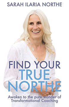 portada Find Your True Northe: Awaken to the Pure Wonder of Transformational Coaching (en Inglés)