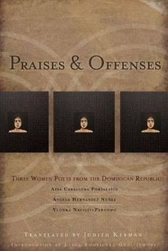portada Praises & Offenses: Three Women Poets From the Dominican Republic (Lannan Translations Selection Series) (en Inglés)