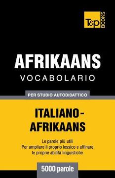 portada Vocabolario Italiano-Afrikaans per studio autodidattico - 5000 parole (en Italiano)