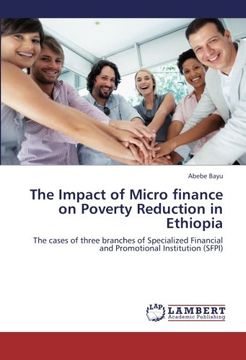 portada The Impact of Micro finance on Poverty Reduction in Ethiopia: The cases of three branches of Specialized Financial and Promotional Institution (SFPI)