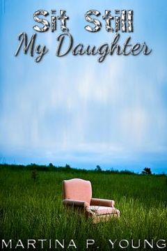 portada Sit Still My Daughter (en Inglés)
