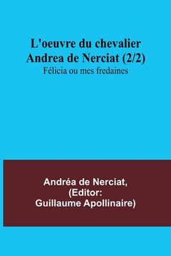 portada L'oeuvre du chevalier Andrea de Nerciat (2/2); Félicia ou mes fredaines (en Francés)