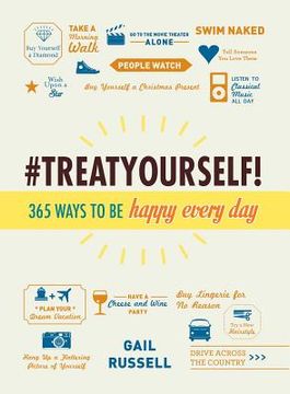 portada Treat Yourself!: 365 Ways to Be Happy Every Day (en Inglés)