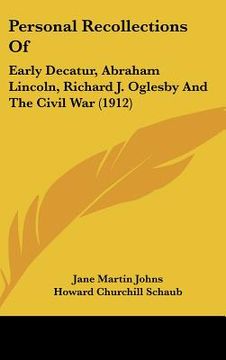 portada personal recollections of: early decatur, abraham lincoln, richard j. oglesby and the civil war (1912) (in English)