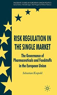 portada Risk Regulation in the Single Market: The Governance of Pharmaceuticals and Foodstuffs in the European Union (Palgrave Studies in European Union Politics) (en Inglés)