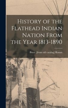 portada History of the Flathead Indian Nation From the Year 1813-1890 (en Inglés)