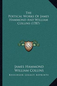 portada the poetical works of james hammond and william collins (1787) (en Inglés)