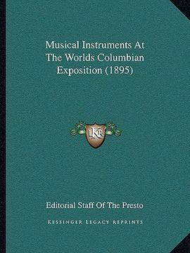 portada musical instruments at the worlds columbian exposition (1895) (en Inglés)