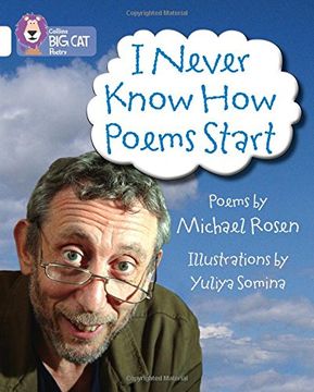 I Never Know How Poems Start: Band 10/White (en Inglés)