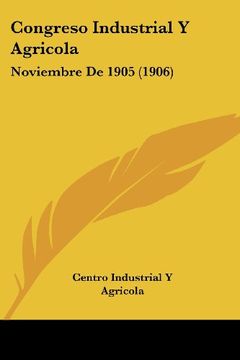 portada Congreso Industrial y Agricola: Noviembre de 1905 (1906)