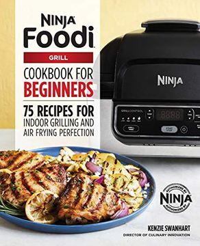 portada The Official Ninja Foodi Grill Cookbook for Beginners: 75 Recipes for Indoor Grilling and air Frying Perfection (en Inglés)
