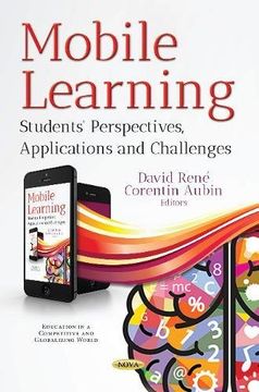 portada Mobile Learning: Students' Perspectives, Applications and Challenges (Education in a Competitive and Globalizing World) (en Inglés)