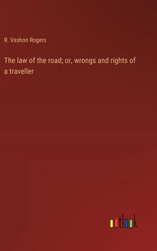 portada The law of the road; or, wrongs and rights of a traveller (en Inglés)