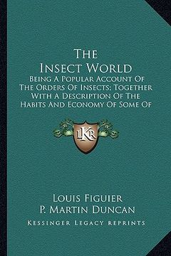 portada the insect world the insect world: being a popular account of the orders of insects; together wbeing a popular account of the orders of insects; toget (en Inglés)