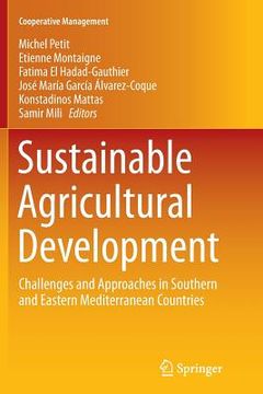 portada Sustainable Agricultural Development: Challenges and Approaches in Southern and Eastern Mediterranean Countries