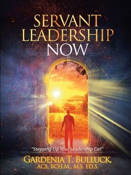portada Servant Leadership Now: "Stepping-Up Your Leadership Call" (en Inglés)