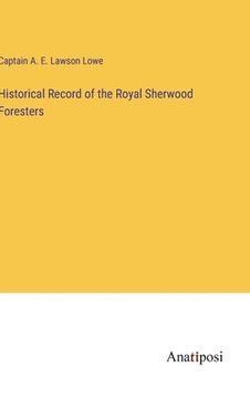 portada Historical Record of the Royal Sherwood Foresters (en Inglés)