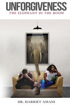 portada Unforgiveness: The Elephant in the Room (en Inglés)