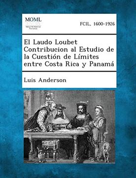 portada El Laudo Loubet Contribucion al Estudio de la Cuestion de Limites Entre Costa Rica y Panama (in Spanish)