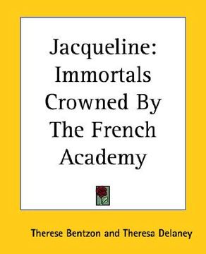 portada jacqueline: immortals crowned by the french academy (en Inglés)