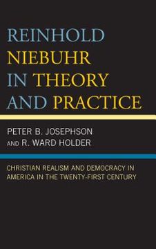 portada Reinhold Niebuhr in Theory and Practice: Christian Realism and Democracy in America in the Twenty-First Century (in English)