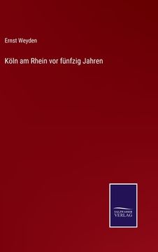 portada Köln am Rhein vor fünfzig Jahren (in German)