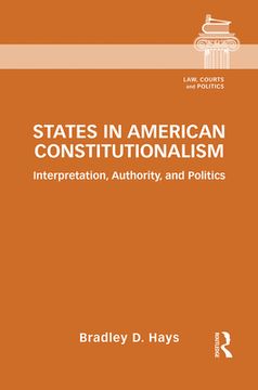 portada States in American Constitutionalism: Interpretation, Authority, and Politics (Law, Courts and Politics) (en Inglés)