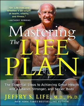 portada Mastering the Life Plan: The Essential Steps to Achieving Great Health and a Leaner, Stronger, and Sexier Body (en Inglés)