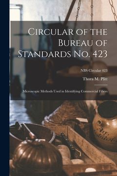 portada Circular of the Bureau of Standards No. 423: Microscopic Methods Used in Identifying Commercial Fibers; NBS Circular 423