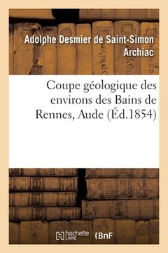 portada Coupe Géologique Des Environs Des Bains de Rennes, Aude: Suivie de la Description de Quelques Fossiles de Cette Localité (en Francés)