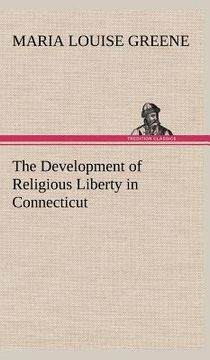 portada the development of religious liberty in connecticut (en Inglés)