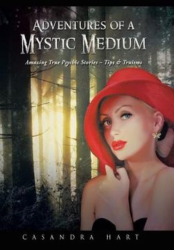 portada Adventures of a Mystic Medium: Amazing True Psychic Stories - Tips & Truisms (en Inglés)