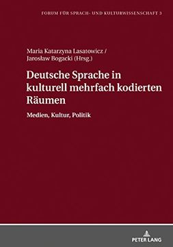 portada Deutsche Sprache in Kulturell Mehrfach Kodierten Raeumen: Medien, Kultur, Politik (Forum Fuer Sprach- und Kulturwissenschaft) (en Alemán)